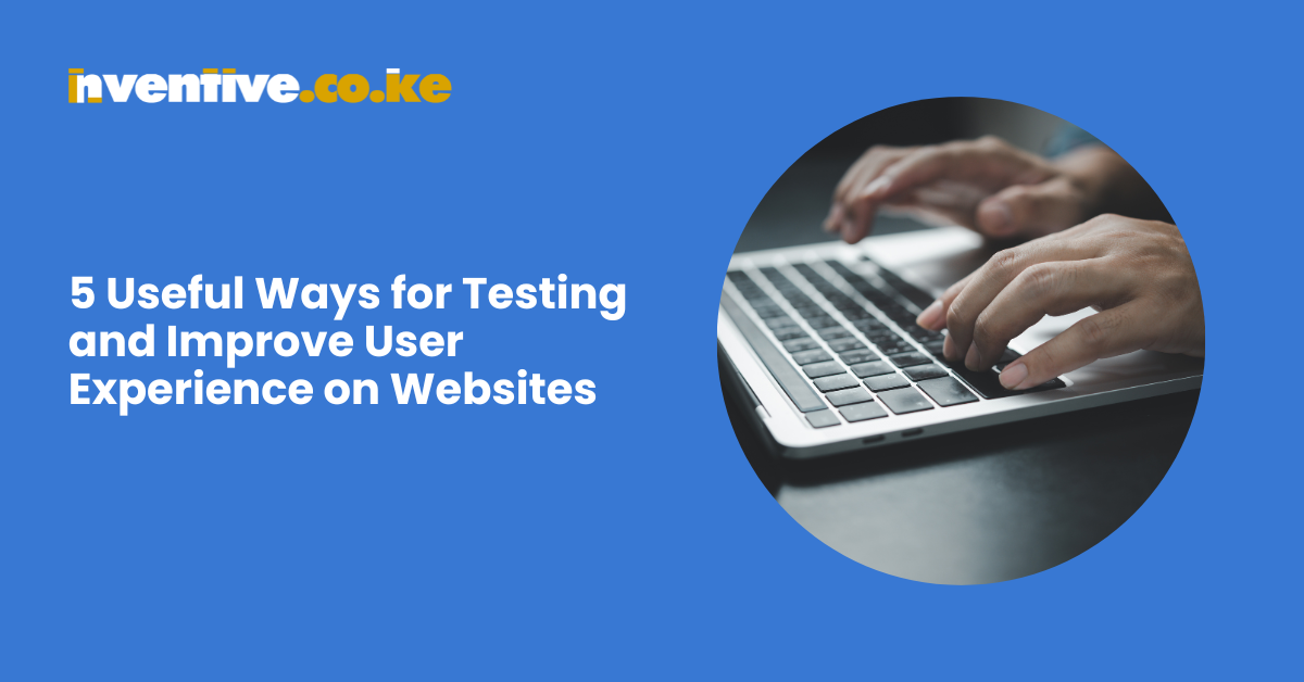 5 Useful Ways for Testing and Improve User Experience on Websites