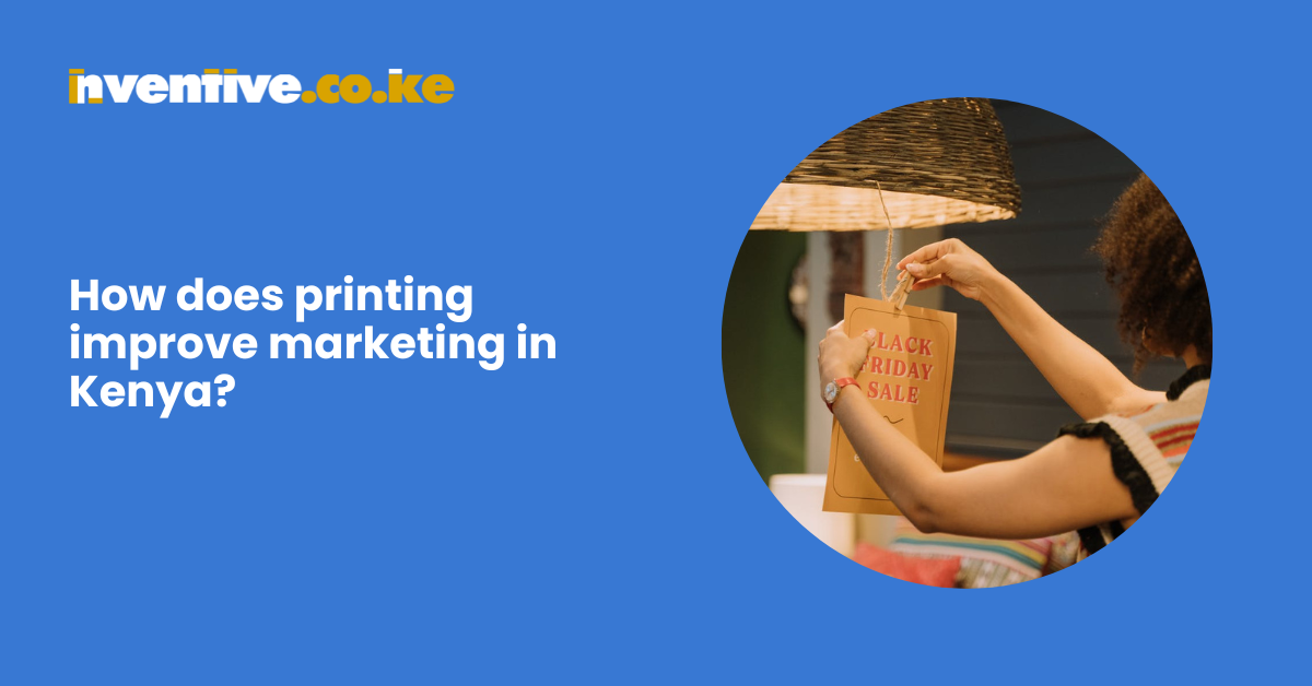How does printing improve marketing in Kenya?