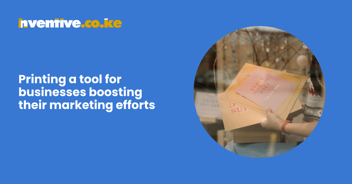 Printing as a tool for businesses boosting their marketing efforts