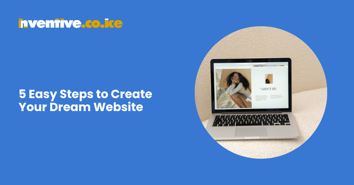 5 Easy Steps to Create Your Dream Website