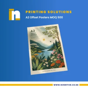 A2 Offset Posters MOQ 500 Printing in Kenya at Nventive Communication Printing Solutions